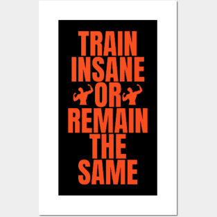 Train insane or remain the same Posters and Art